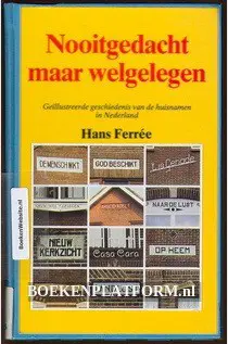 Ferrée, Hans - Nooitgedacht maar welgelegen