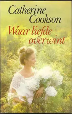Catherine Cookson; Waar liefde overwind