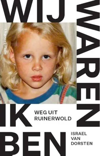 Israel van Dorsten - Wij waren, ik ben, Weg uit Ruinerwold