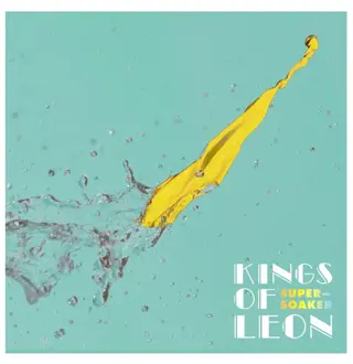 Single: Kings of Leon - Supersoaker