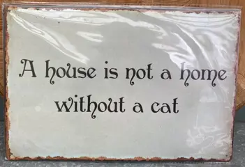 METAL SIGN A HOUSE IS NOT A HOME WITHOUT A CAT NIEUW