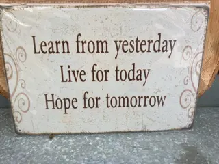 METAL SIGN LEARN FROM YESTERDAY LIVE FOR TODAY .. NIEUW