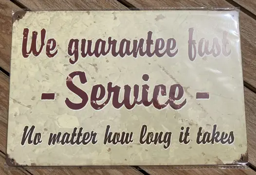 METAL SIGN WE GUARANTEE FAST SERVICE no matter how long is takes NIEUW Leuk metalen bordje met teks