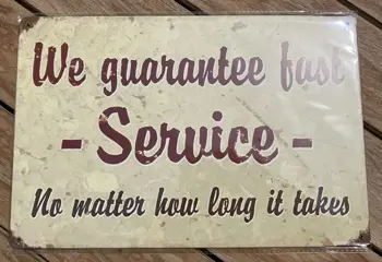 METAL SIGN WE GUARANTEE FAST SERVICE no matter how long is takes NIEUW Leuk metalen bordje met teks