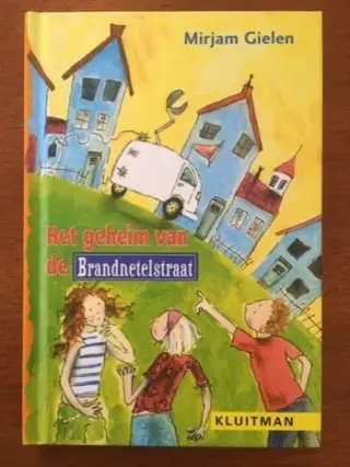 Het geheim van de Brandnetelstraat - Mirjam Gielen