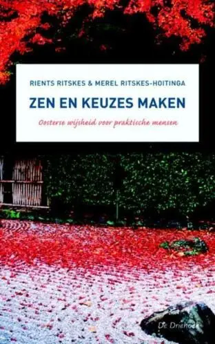 R.r.r. Ritskes - zen en keuzes maken, oosterse wijsheid