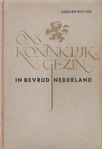 Boek: ons koninklijk gezin in bevrijd nederland