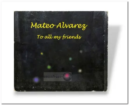 Mateo Alvarez – To All My Friends