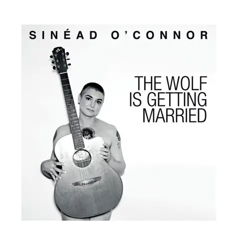 Sinead O'Connor - The Wolf Is Getting Married Single