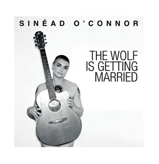 Sinead O'Connor - The Wolf Is Getting Married Single