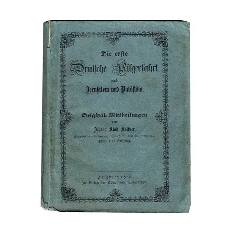 Johann Alois Kaltner - Die erste Deutsche Pilgerfahrt nach Jerusalem und Palästina. - 1855