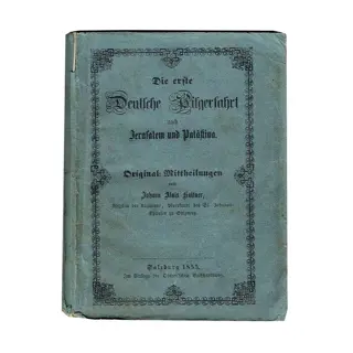 Johann Alois Kaltner - Die erste Deutsche Pilgerfahrt nach Jerusalem und Palästina. - 1855