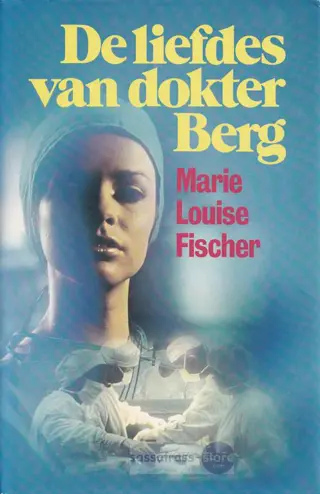 Marie Louise Fischer ~ De liefdes van dokter Berg