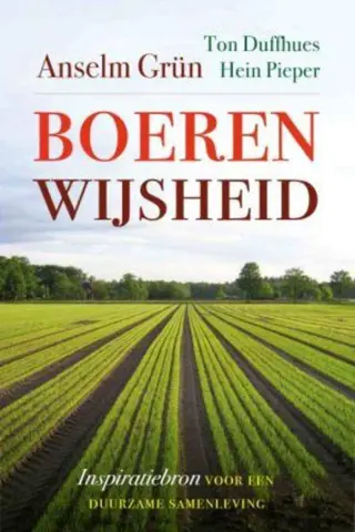 Boerenwijsheid, inspiratiebron voor duurzame samenleving - anselm grün ton duffhuesco