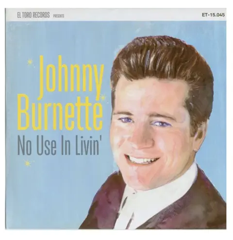 Single: Johnny Burnette - No Use In Livin'