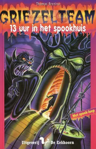 Thomas Brezina ~ Griezelteam: 13 uur in het spookhuis