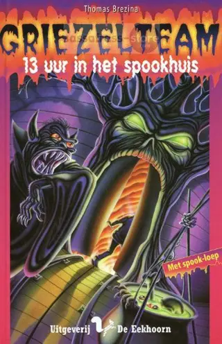 Thomas Brezina ~ Griezelteam: 13 uur in het spookhuis