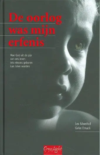 De oorlog was mijn erfenis - Lex Meerhof en Geke Emadi