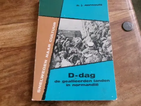 D-dag: de geallieerden landen in Normandië - A.J. Aernouts