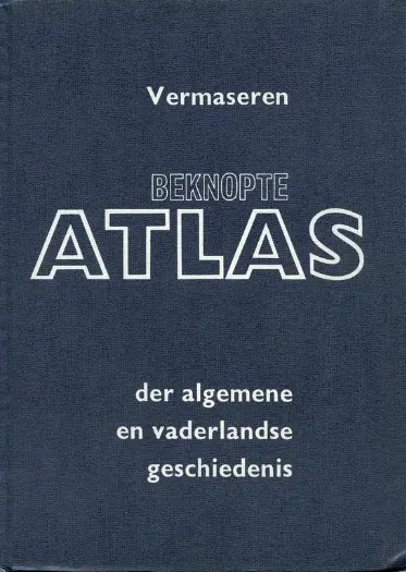 Vermaseren ~ Beknopte Atlas der algemene en vaderlandse gesc