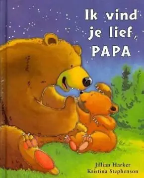 Jillian Harker- Ik vind je lief, papa / mama