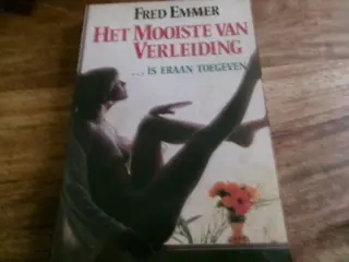 Fred Emmer: Het Mooiste van verleiding....is eraan toegeven