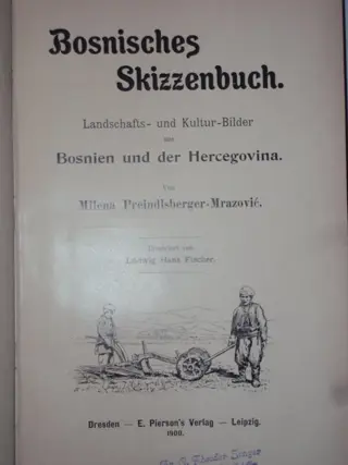 Bosnia; Milena Preindlsberger-Mrazovic - Bosnisches Skizzenbuch. Landschafts- und kultur-bilder aus Bosnien und der Hercegovina - 1900