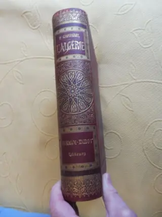 Paul Gaffarel - L'Algérie. Histoire, conquête, colonisation - 1883