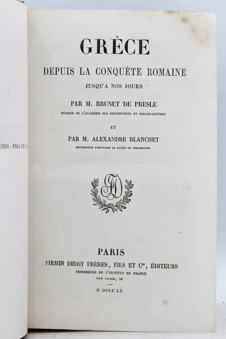 M. Brunet de Presle - Grèce. Depuis la Conquête Romaine jusqu'à nos Jours - 1860