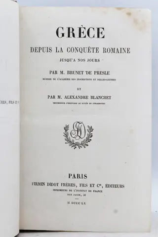 M. Brunet de Presle - Grèce. Depuis la Conquête Romaine jusqu'à nos Jours - 1860