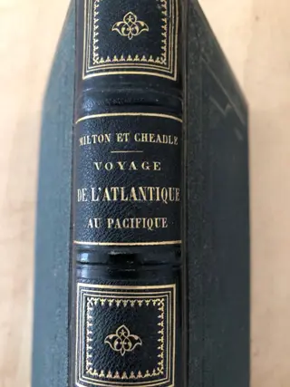 Le Vicomte Milton et le Dr. W. Cheadle - Voyage de l’Atlantique au Pacifique à travers le Canada, les Montagnes Rocheuses et la Colombie ... - 1866