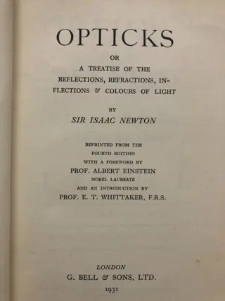 Sir Isaac Newton - Opticks or A Treatise of the Reflections, Refractions, Inflections & Colours of Light - 1931