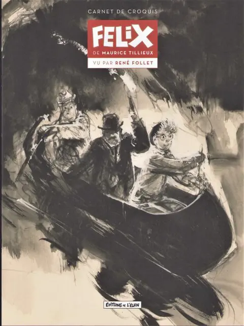 Follet, René - Portfolio Les Éditions de l'Élan - Félix de Maurice Tillieux - (2016)