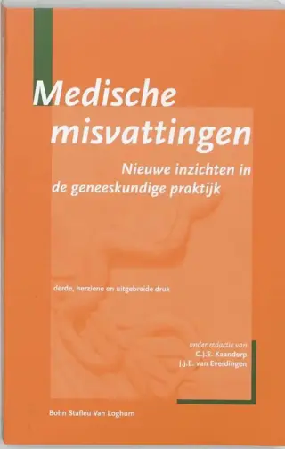 C J E Kaandorp – Medische misvattingen nieuwe inzichten in de geneeskundige praktijk – Zowel medici