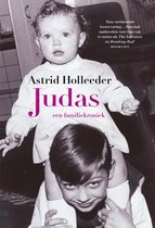 Astrid holleeder - judas, een familiekroniek ; - een valse hond sluit je op in een hok, of laat je i